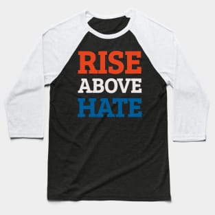 Rise Above Hate Quote Baseball T-Shirt